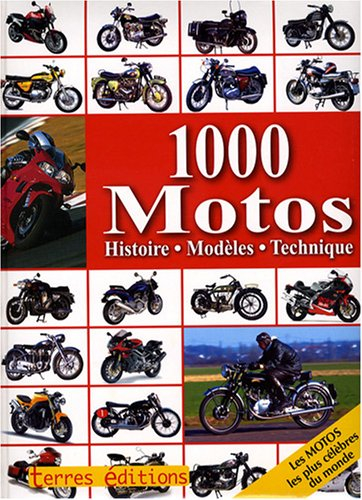 1.000 motos : histoire, modèles, technique : les motos les plus célèbres du monde