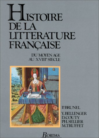 Histoire de la littérature française. Vol. 1. Du Moyen Age au XVIIIe siècle