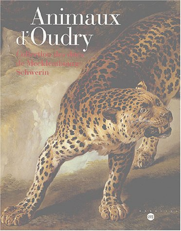Animaux d'Oudry : collection des ducs de Mecklembourg-Schwerin : exposition, Musée national du châte