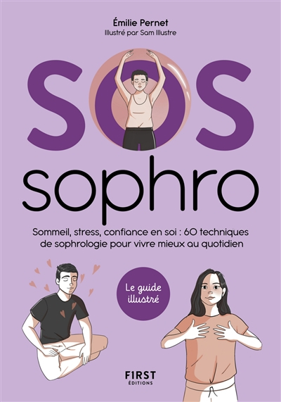 SOS sophro : sommeil, stress, confiance en soi : 60 techniques de sophrologie pour vivre mieux au qu