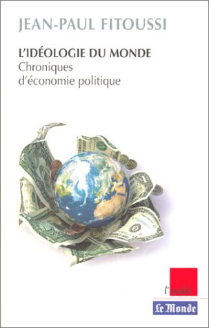 L'idéologie du monde : chroniques d'économie politique