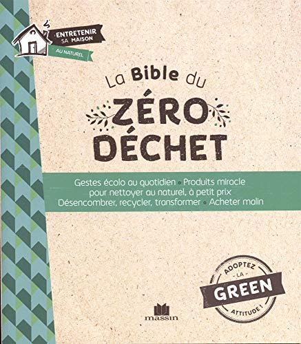 La bible du zéro déchet : gestes écolo au quotidien, produits miracle pour nettoyer au naturel, à pe