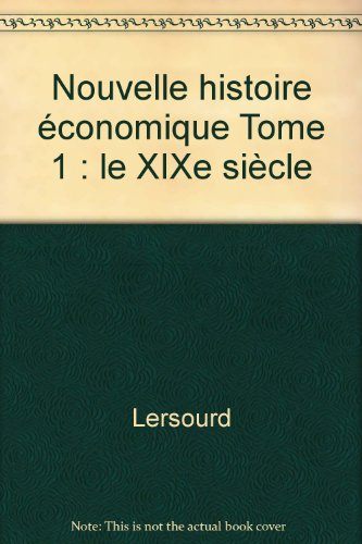 Nouvelle histoire économique. Vol. 1. Le XIXe siècle