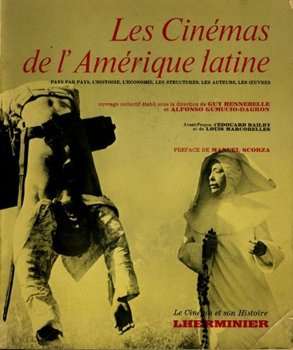 les cinémas de l'amérique latine : pays par pays, l'histoire, l'économie, les structures, les auteur
