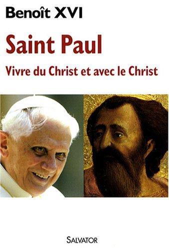 Saint Paul : vivre du Christ et avec le Christ : réflexions du pape à l'occasion de l'année paulinie