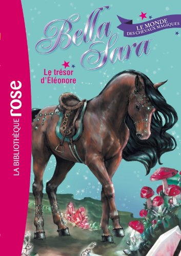 Bella Sara : le monde des chevaux magiques. Vol. 2. Le trésor d'Eléonore