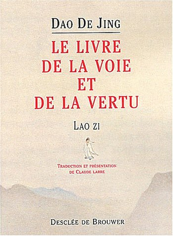 Dao de jing : le livre de la voie et de la vertu