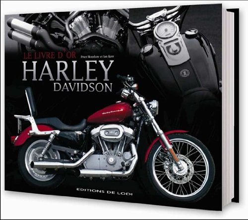 Le livre d'or des Harley-Davidson : guide de la moto la plus populaire au monde