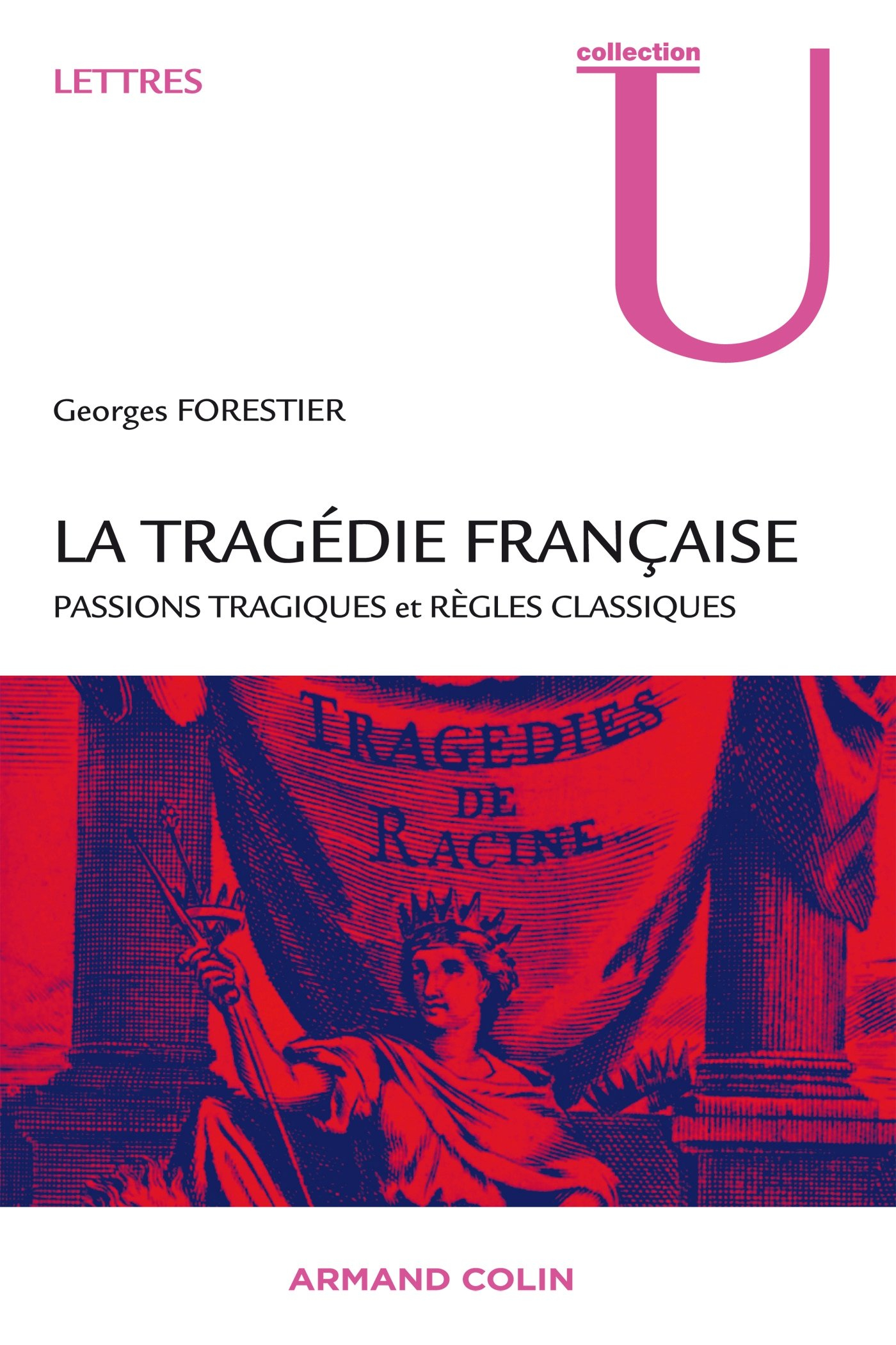 La tragédie française : passions tragiques et règles classiques