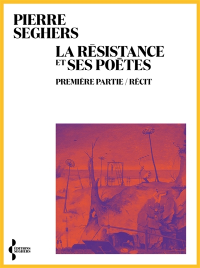 La Résistance et ses poètes. Vol. 1. Récit