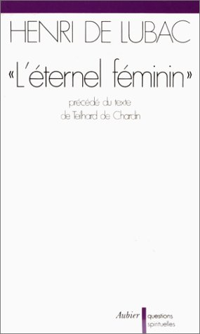 L'Eternel féminin : étude sur un texte de Teilhard de Chardin