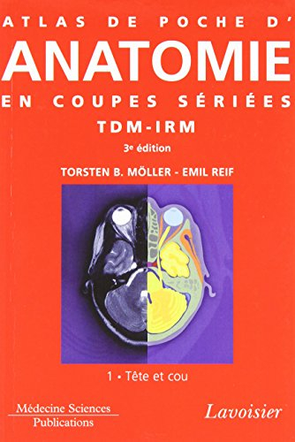 Atlas de poche d'anatomie en coupes sériées TDM-IRM. Vol. 1. Tête et cou
