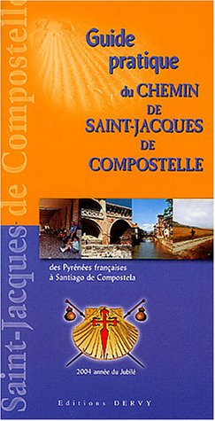 Guide pratique du chemin de Saint-Jacques de Compostelle, des Pyrénées françaises à Santiago de Comp