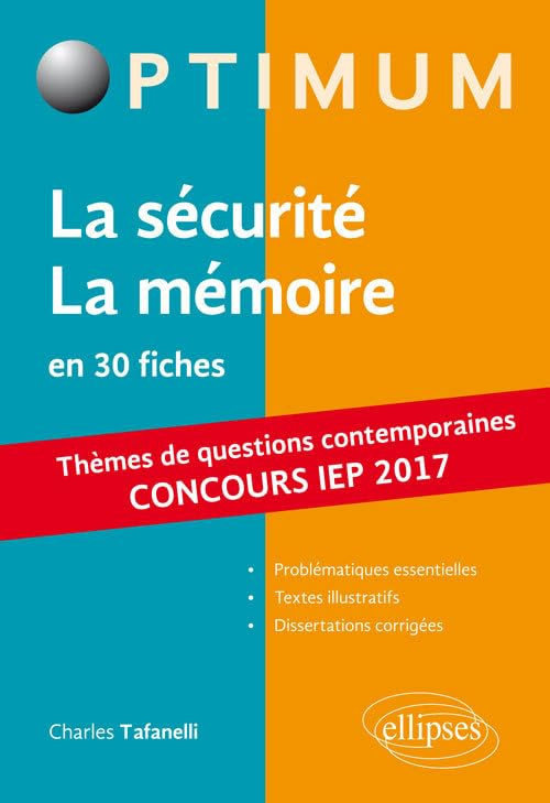 La sécurité, la mémoire : en 30 fiches : thèmes de questions contemporaines, concours IEP 2017