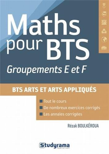 Mathématiques pour les groupements E et F des BTS : design d'espace, design de produits, art céramiq