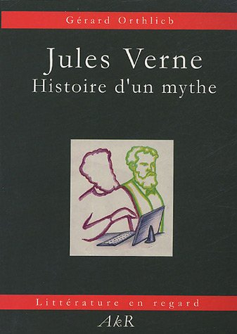 Jules Verne : histoire d'un mythe