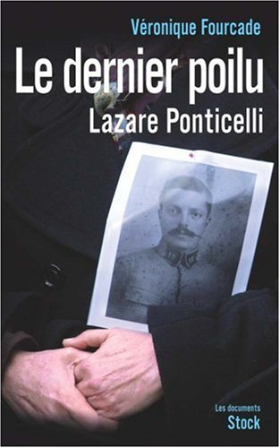 Le dernier poilu, la vie de Lazare Ponticelli, 1897-2008