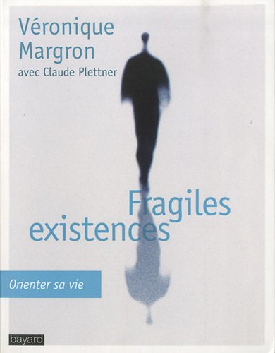Fragiles existences : orienter sa vie