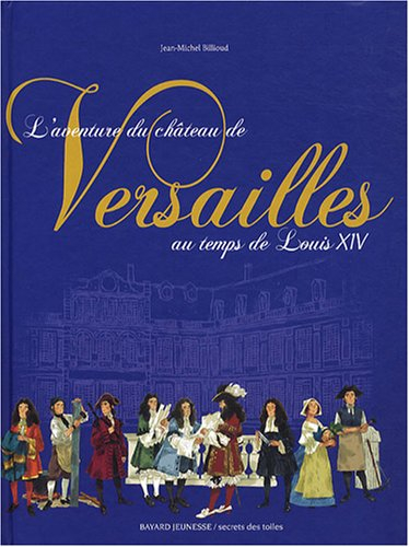 L'aventure du château de Versailles au temps de Louis XIV