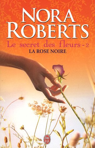 Le secret des fleurs. Vol. 2. La rose noire