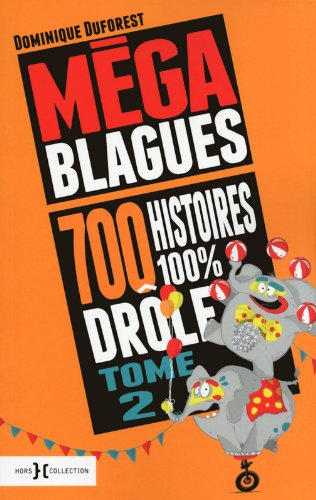 Méga blagues. Vol. 2. 700 histoires 100 % drôles