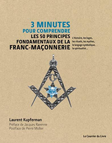 3 minutes pour comprendre les 50 principes fondamentaux de la franc-maçonnerie : l'histoire, les log
