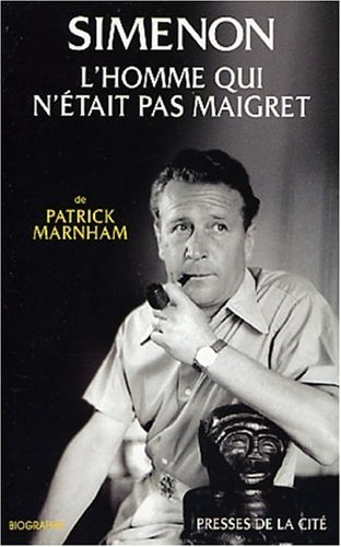 L'homme qui n'était pas Maigret : un portrait de Georges Simenon