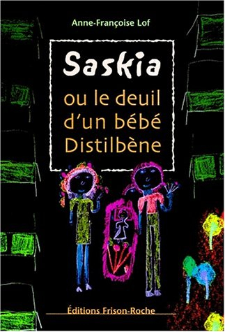 Saskia ou Le deuil d'un bébé Distilbène