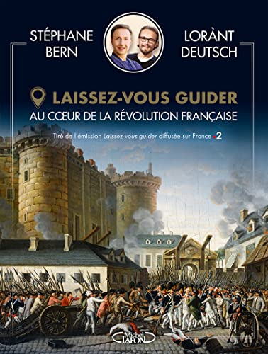 Laissez-vous guider : au coeur de la Révolution française - Stéphane Bern, Lorànt Deutsch