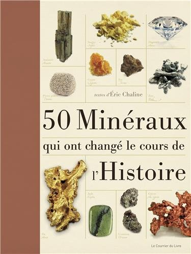50 minéraux qui ont changé le cours de l'histoire