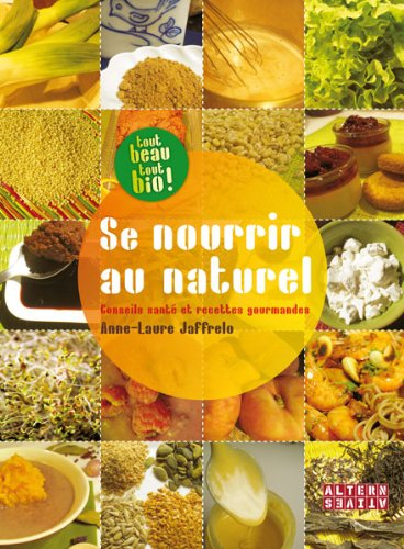 Se nourrir au naturel : conseils santé et recettes gourmandes