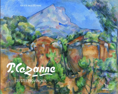 P. Cézanne : les sites provençaux
