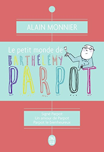 Le petit monde de Barthélémy Parpot : romans