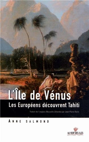 L'île de Vénus : les Européens découvrent Tahiti