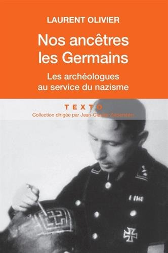 nos ancêtres les germains : les archéologues français et allemands au service du nazisme