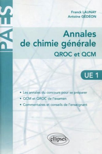 Annales de chimie générale (U1) : QROC et QCM (corrigés et commentés) : les annales du concours pour