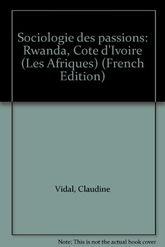 Sociologie des passions : Rwanda, Côte-d'Ivoire