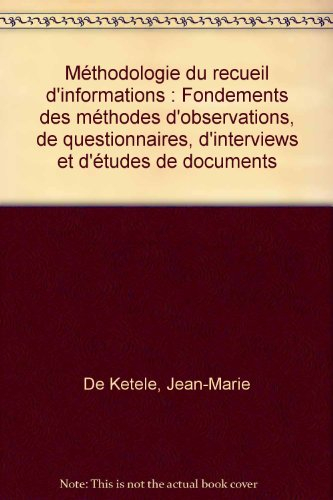 Méthodologie du recueil d'informations : fondements des méthodes d'observation, de questionnaire, d'