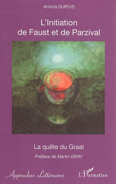 L'initiation de Faust et de Parzival : la quête du Graal : une voie moderne de connaissance et d'amo