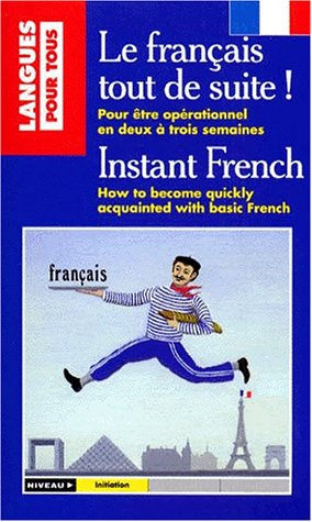 le francais tout de suite ! pour être opérationnel en deux à trois semaines : instant french. how to