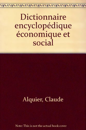 dictionnaire encyclopedique economique et social (french edition)