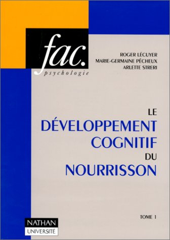 Le développement cognitif du nourrisson. Vol. 1