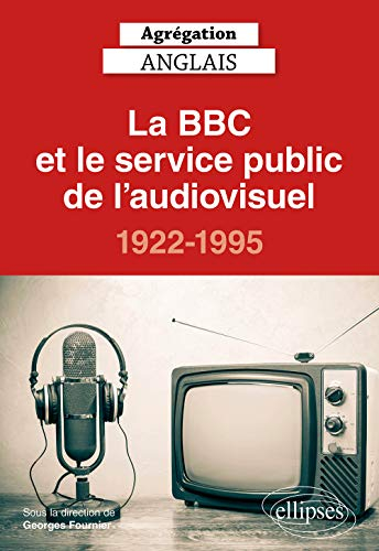 La BBC et le service public de l'audiovisuel : 1922-1995