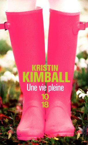 Une vie pleine : mon histoire d'amour avec un homme et une ferme - Kristin Kimball