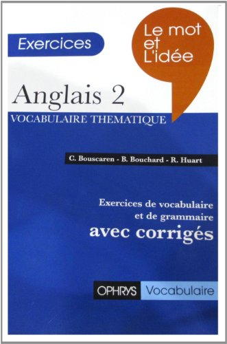 Le mot et l'idée : anglais 2 : exercices de vocabulaire et de grammaire avec corrigés