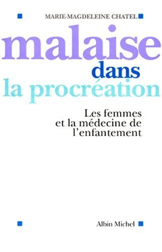 Malaise dans la procréation : les femmes et la médecine de l'enfantement