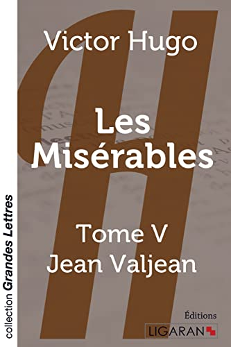 Les Misérables (grands caractères) : Tome V : Jean Valjean
