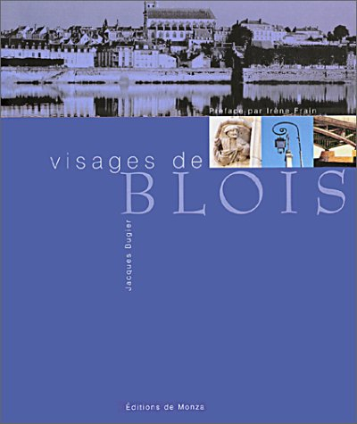 Les visages de Blois : le patrimoine retrouvé