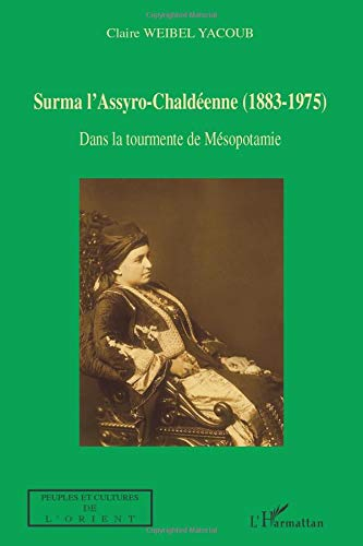 Surma l'Assyro-Chaldéenne (1883-1975) : dans la tourmente de Mésopotamie