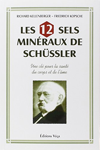 Les 12 sels minéraux de Schüssler : une clé pour la santé du corps et de l'âme
